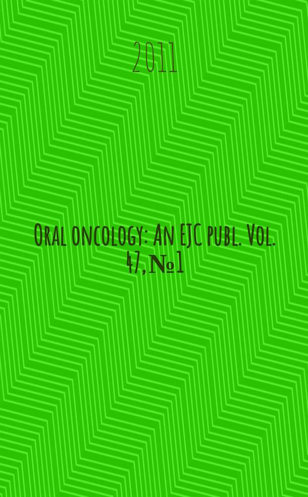 Oral oncology : An EJC publ. Vol. 47, № 1