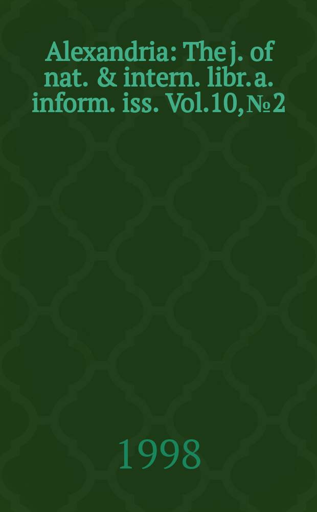 Alexandria : The j. of nat. & intern. libr. a. inform. iss. Vol.10, №2