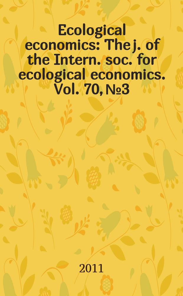 Ecological economics : The j. of the Intern. soc. for ecological economics. Vol. 70, № 3
