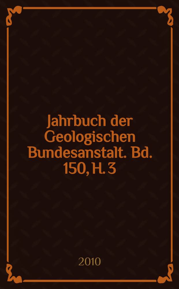 Jahrbuch der Geologischen Bundesanstalt. Bd. 150, H. 3/4