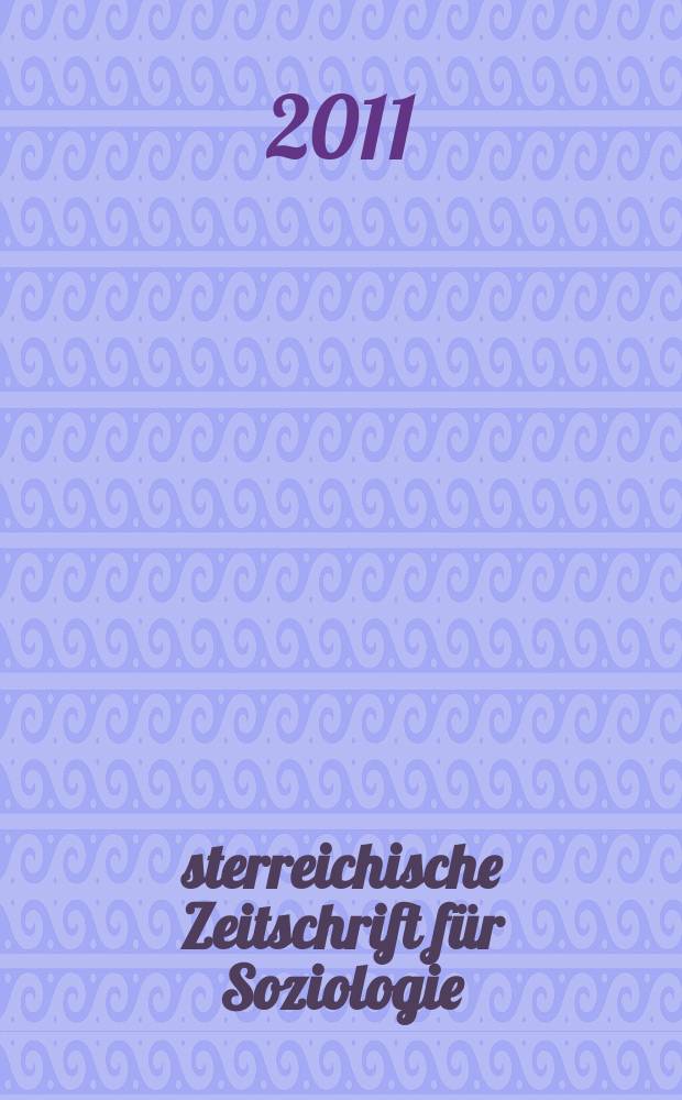 Österreichische Zeitschrift für Soziologie : ÖZS. Jg. 36, H. 1
