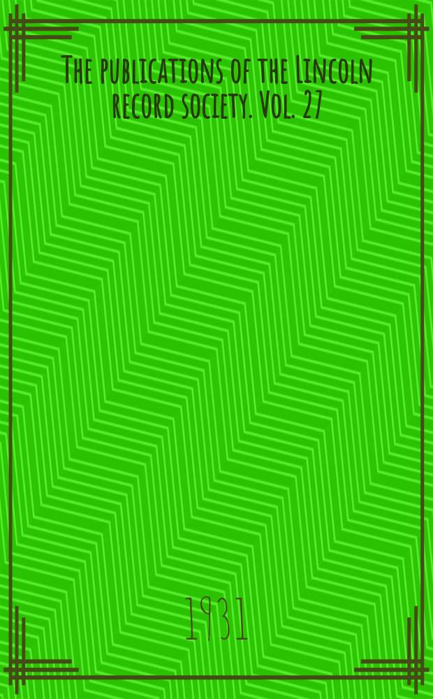 The publications of the Lincoln record society. Vol. 27 : 1930. The registrum antiquissimum of the Cathedral church of Lincoln = Список древностей кафедрального собора Линкольна