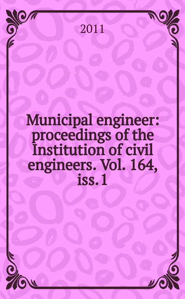 Municipal engineer : proceedings of the Institution of civil engineers. Vol. 164, iss. 1