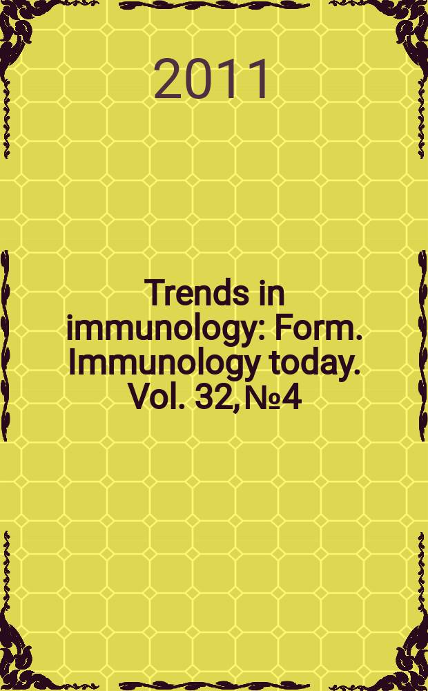 Trends in immunology : Form. Immunology today. Vol. 32, № 4