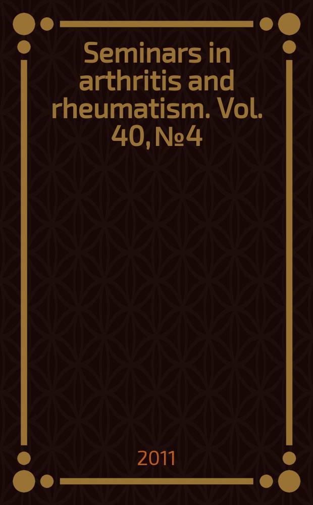 Seminars in arthritis and rheumatism. Vol. 40, № 4