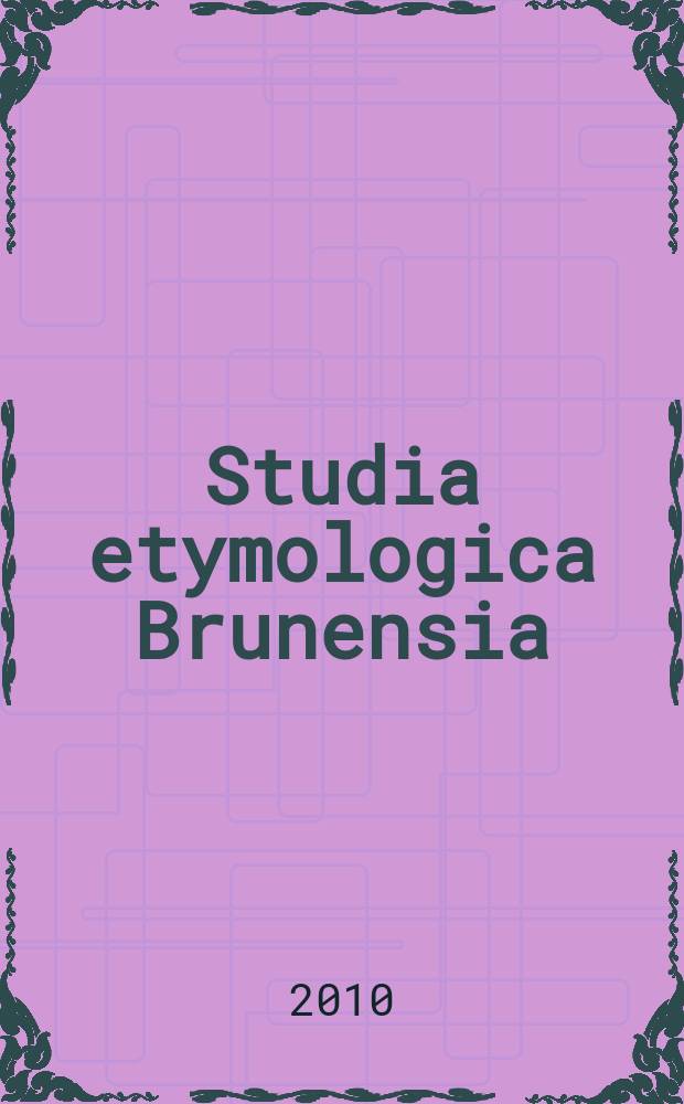 Studia etymologica Brunensia = Этимологические исследования Brunensia
