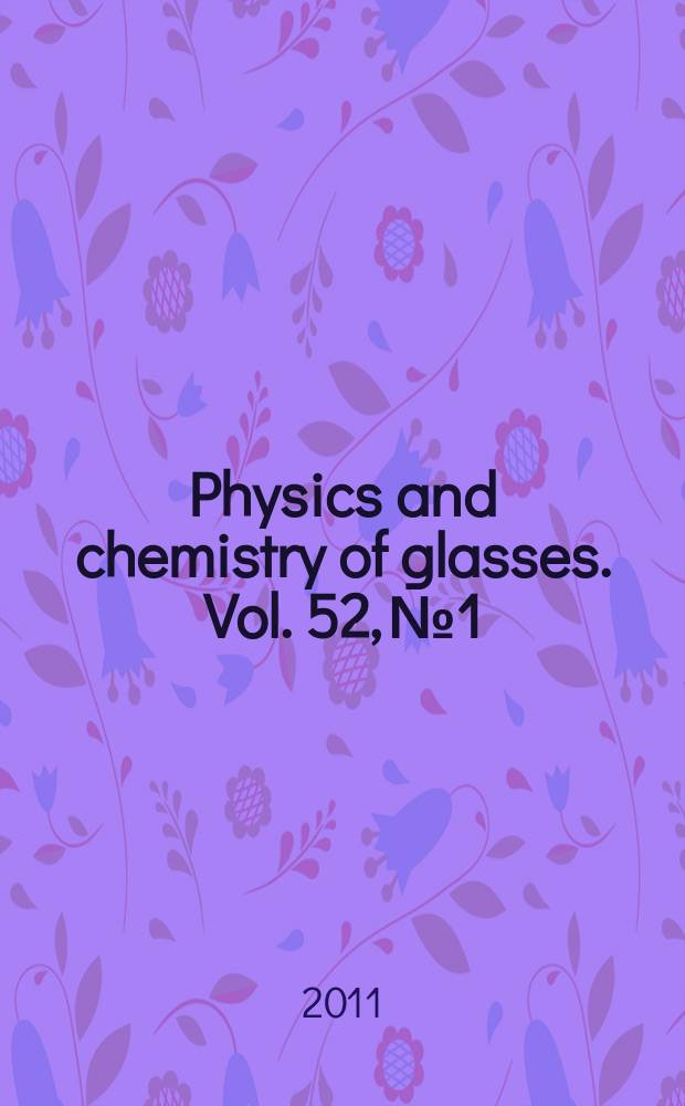 Physics and chemistry of glasses. Vol. 52, № 1