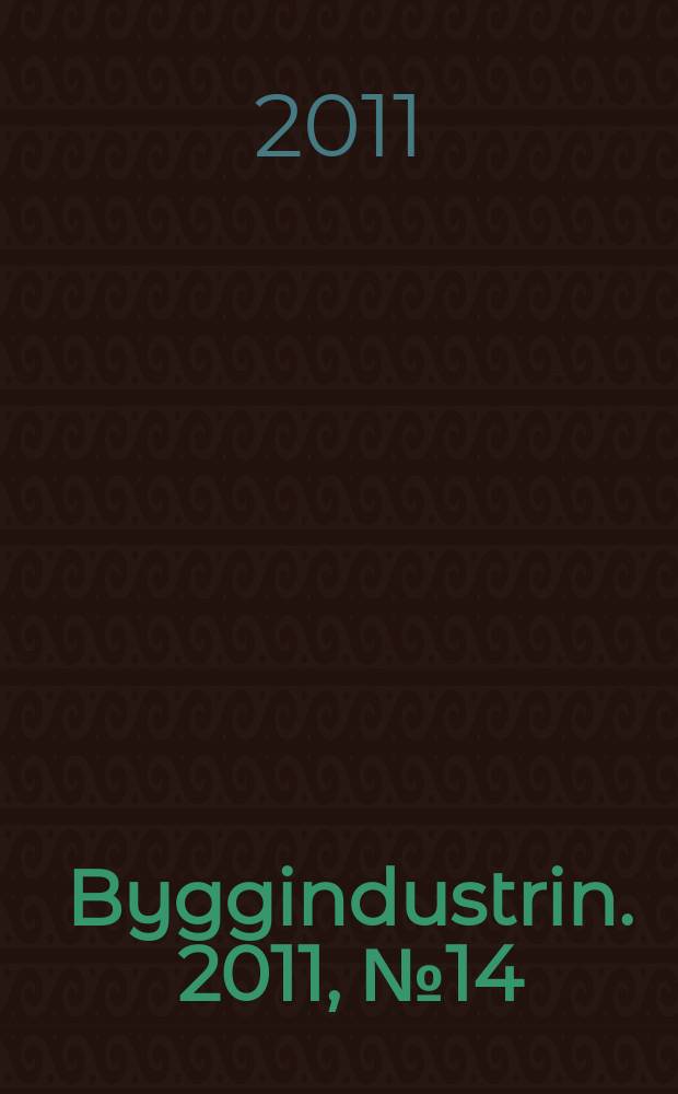 Byggindustrin. 2011, № 14