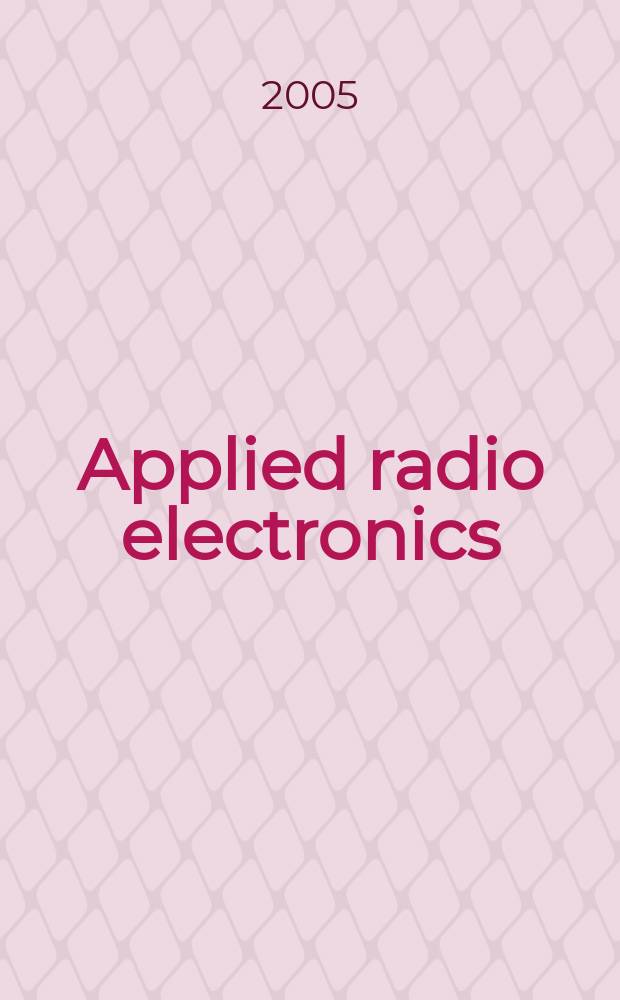 Applied radio electronics = Прикладная радиоэлектроника = Прикладна радiоелектронiка