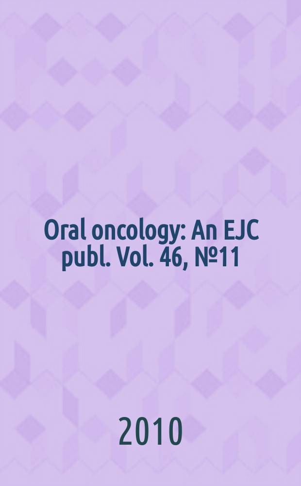 Oral oncology : An EJC publ. Vol. 46, № 11
