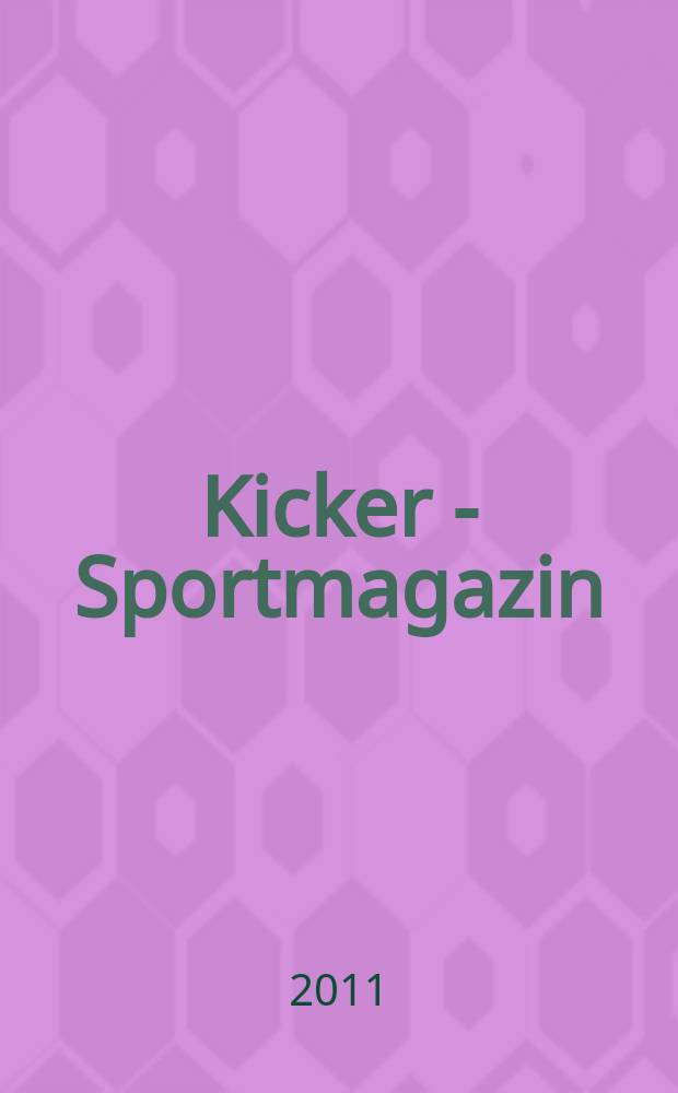 Kicker - Sportmagazin : Deutschlands gr&ouml;sste Sportzeitung. 2011, № 32