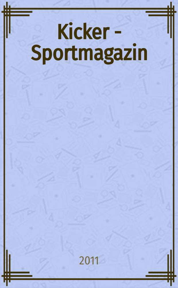 Kicker - Sportmagazin : Deutschlands grösste Sportzeitung. 2011, № 31