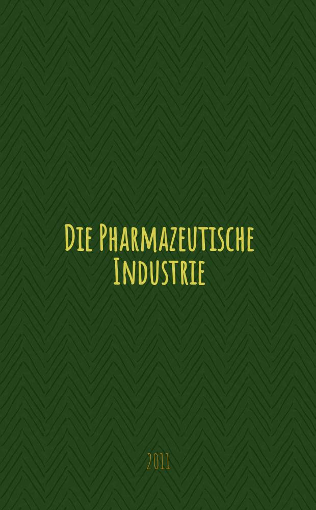 Die Pharmazeutische Industrie : Veröffentlichungen über alle Fragen der Herstellung und des Vertriebs pharmazeutischen Erzeugnisse Mitteilungsorgan des Bundesverbandes der Pharmazeutischen Industrie e. V. zu Frankfurt am Mein. Bd. 73, H. 3