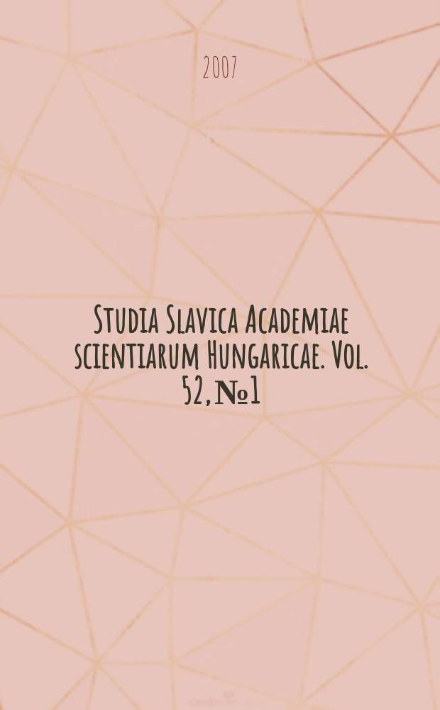 Studia Slavica Academiae scientiarum Hungaricae. Vol. 52, № 1/2