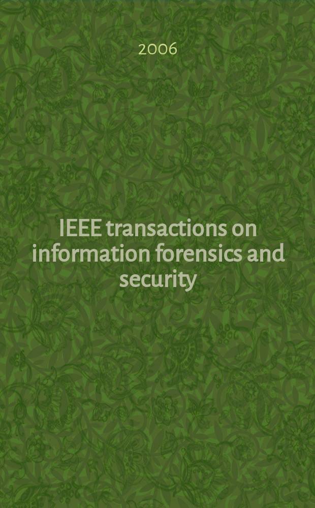 IEEE transactions on information forensics and security : A publ. of the IEEE Signal processing soc. Vol. 1, № 2