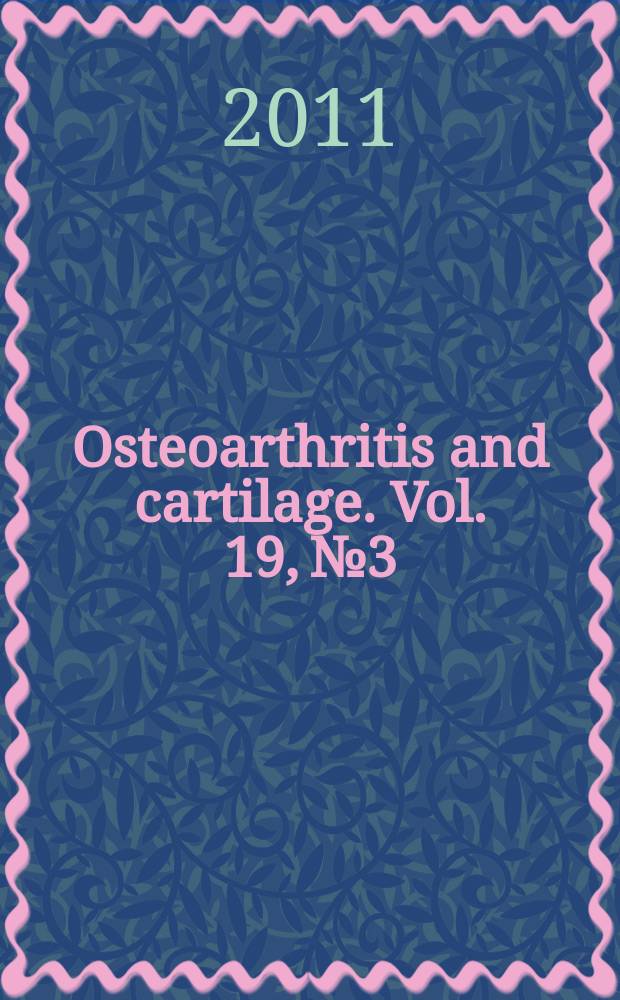 Osteoarthritis and cartilage. Vol. 19, № 3