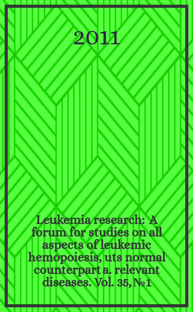 Leukemia research : A forum for studies on all aspects of leukemic hemopoiesis, uts normal counterpart a. relevant diseases. Vol. 35, № 1