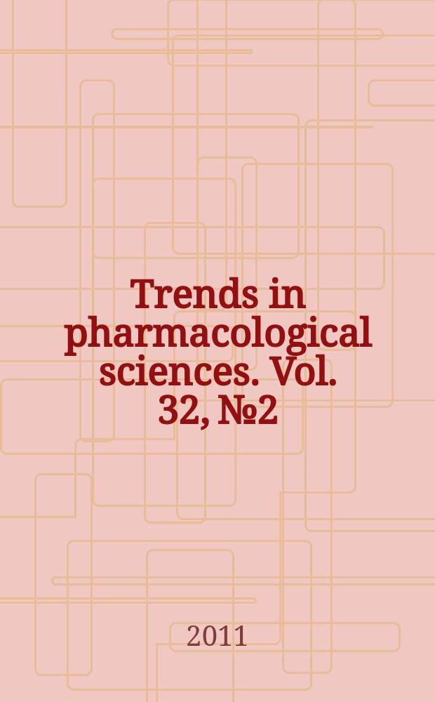 Trends in pharmacological sciences. Vol. 32, № 2