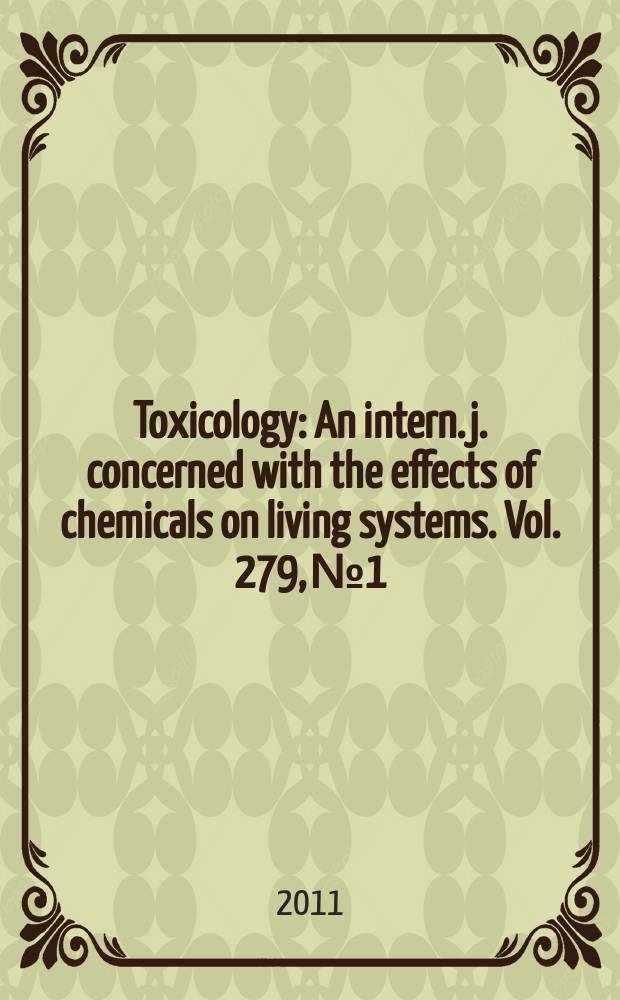 Toxicology : An intern. j. concerned with the effects of chemicals on living systems. Vol. 279, № 1/3