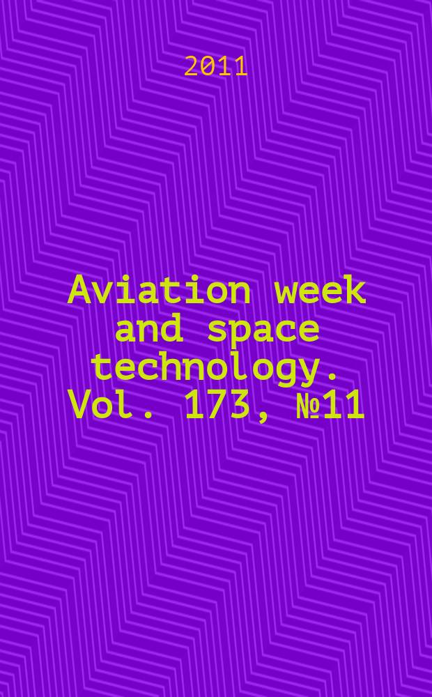 Aviation week and space technology. Vol. 173, № 11