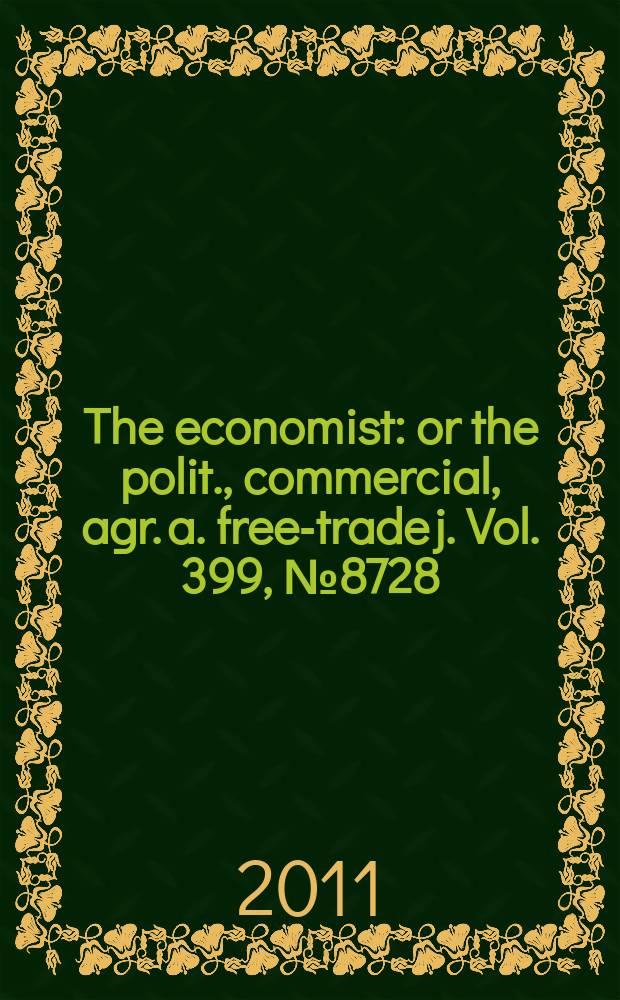 The economist : or the polit., commercial, agr. a. free-trade j. Vol. 399, № 8728