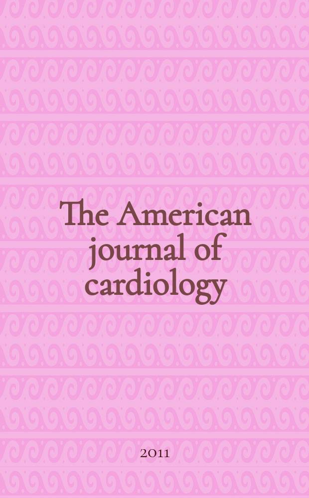 The American journal of cardiology : Official journal of the American college of cardiology A publication of the Yorke group. Vol. 107, № 4