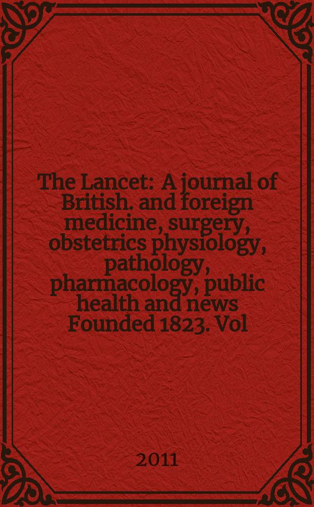 The Lancet : A journal of British. and foreign medicine, surgery, obstetrics physiology, pathology, pharmacology , public health and news Founded 1823. Vol. 377, № 9769
