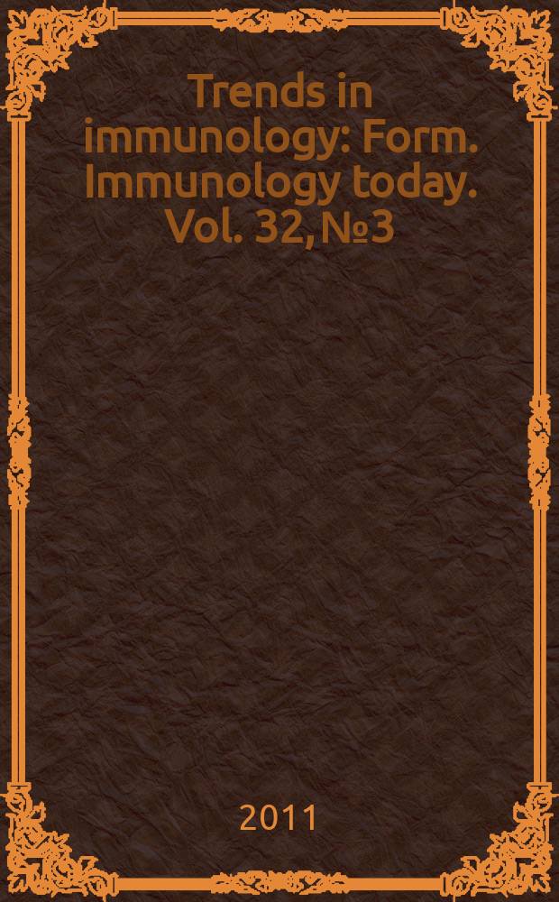 Trends in immunology : Form. Immunology today. Vol. 32, № 3