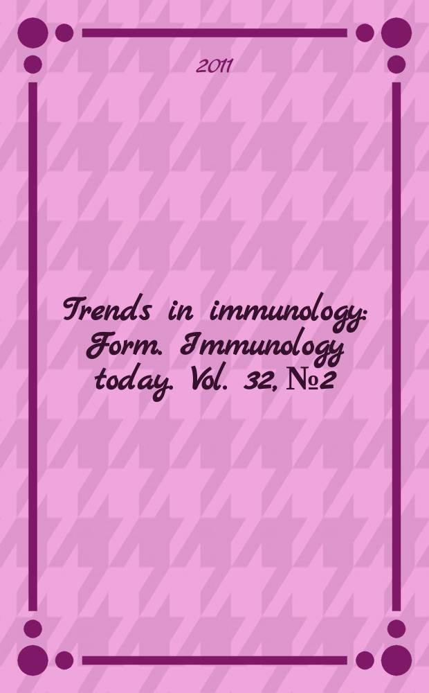 Trends in immunology : Form. Immunology today. Vol. 32, № 2