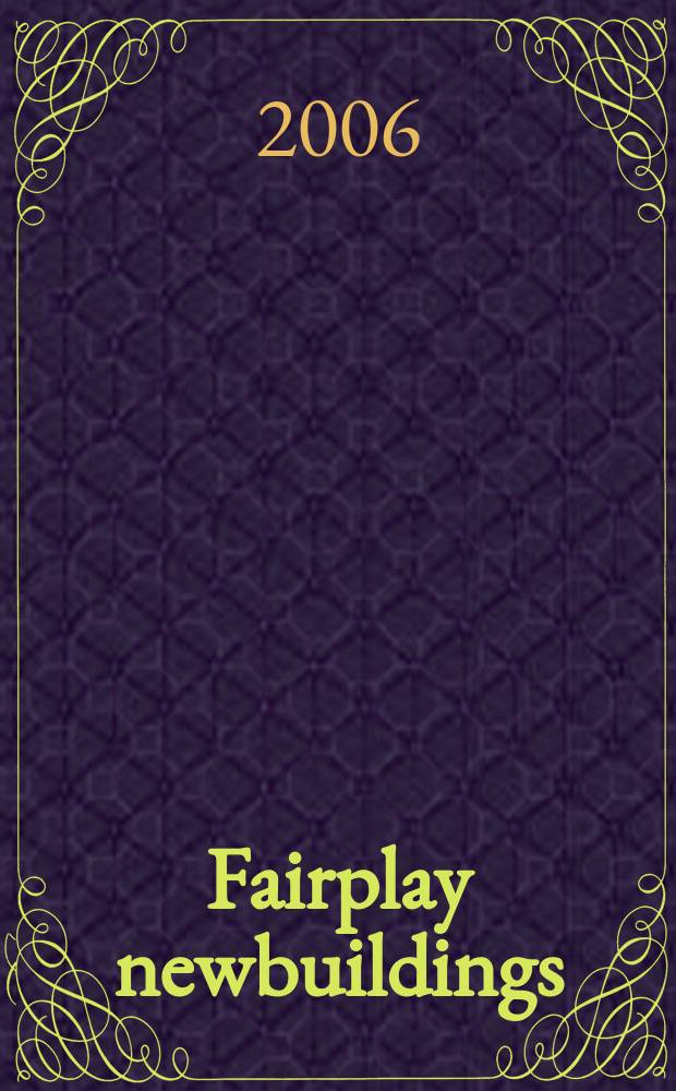 Fairplay newbuildings : Publ. with Fairplay solutions. 2006 Mar.