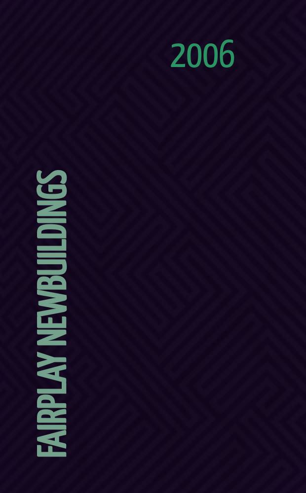 Fairplay newbuildings : Publ. with Fairplay solutions. 2006 Dec.