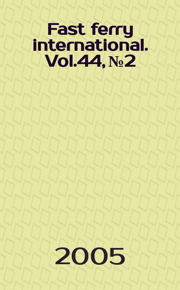 Fast ferry international. Vol.44, № 2