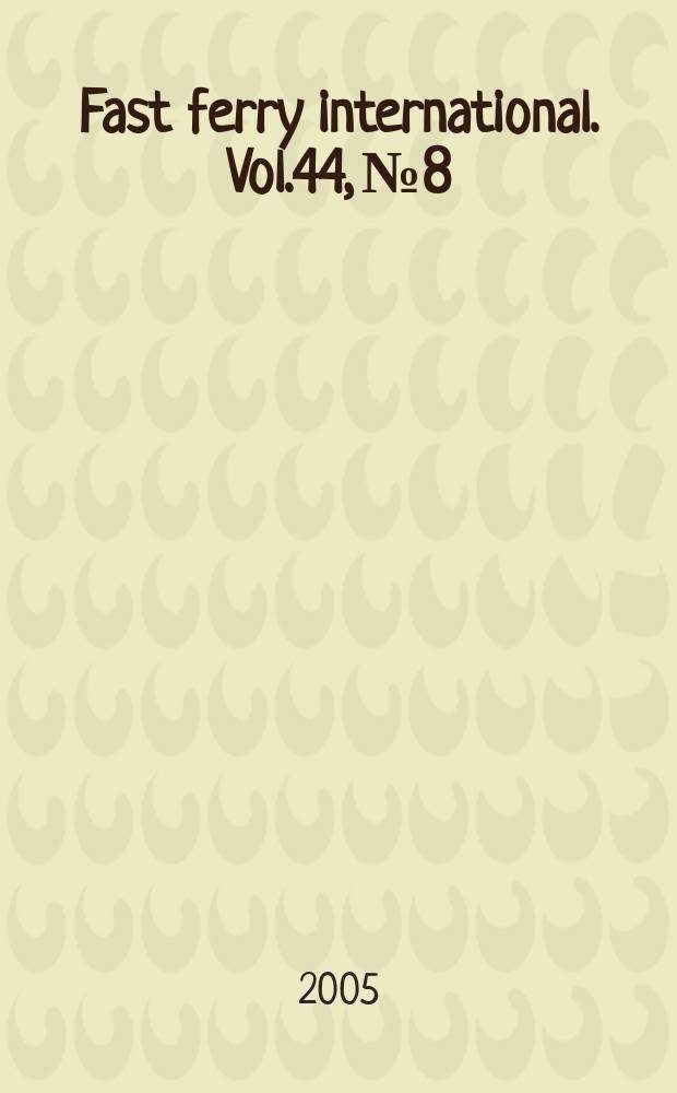 Fast ferry international. Vol.44, № 8