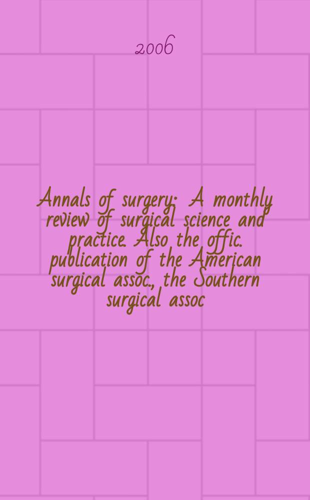 Annals of surgery : A monthly review of surgical science and practice. Also the offic. publication of the American surgical assoc., the Southern surgical assoc., Philadelphia acad. of surgery, New York surgical soc. Vol. 244, № 2