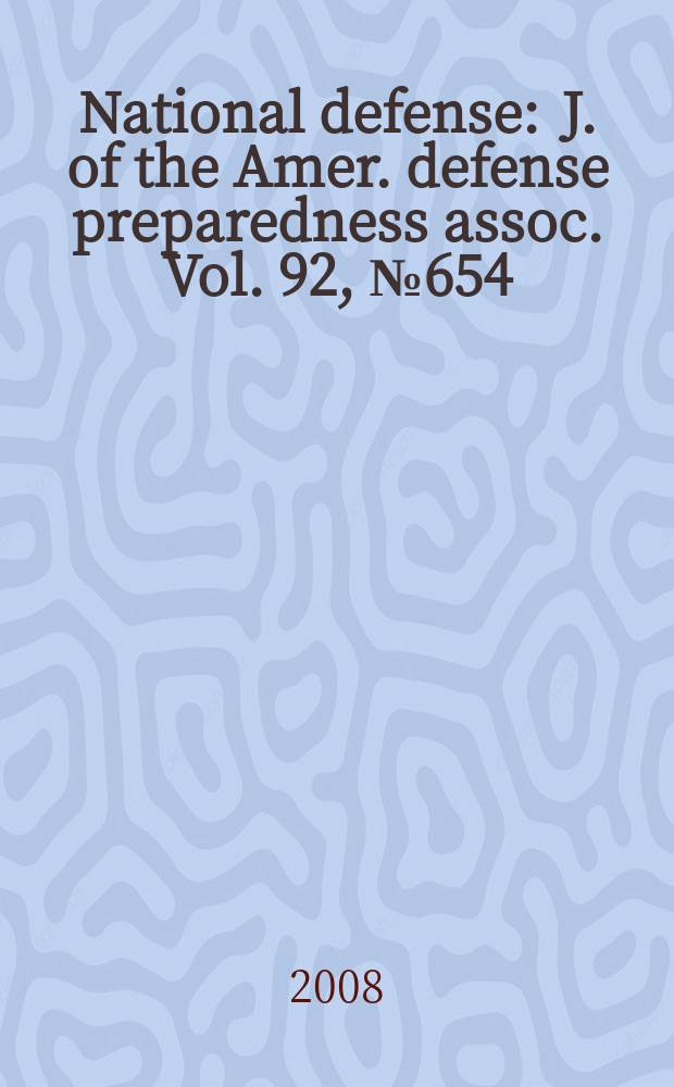 National defense : J. of the Amer. defense preparedness assoc. Vol. 92, № 654