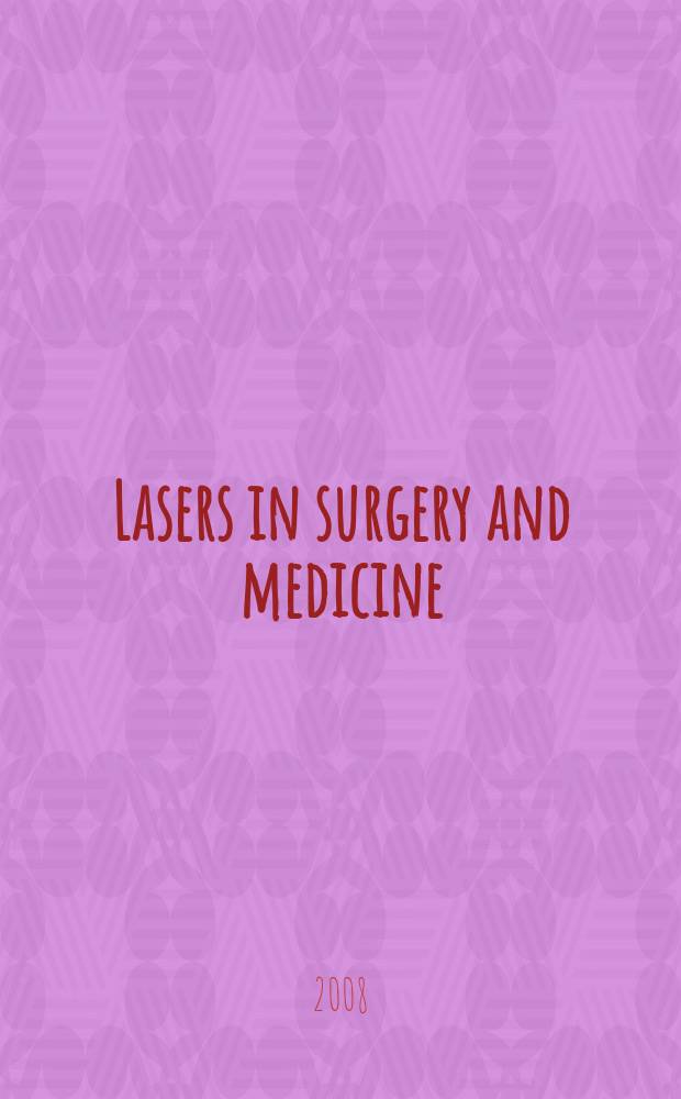 Lasers in surgery and medicine : The official journal of the Gynecological laser society etc. Vol. 40, № 2 : Dermatologic laser surgery = Дерматологическая лазерная хирургия.