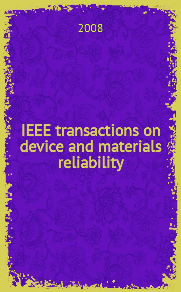 IEEE transactions on device and materials reliability : A publ. of the IEEE Electron devices soc. a. the IEEE Reliability soc. Vol. 8, № 1