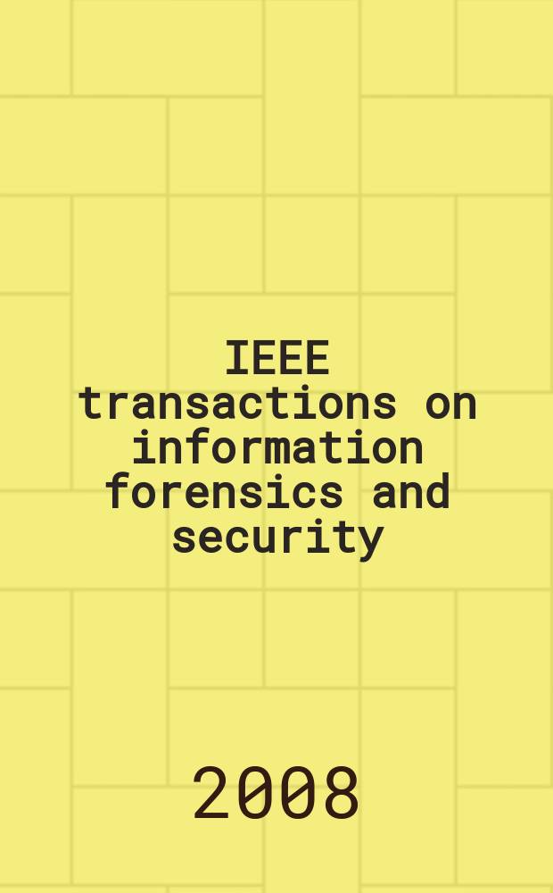 IEEE transactions on information forensics and security : A publ. of the IEEE Signal processing soc. Vol. 3, № 2