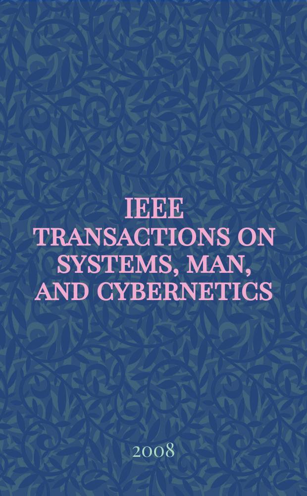 IEEE transactions on systems, man, and cybernetics : A publ. of the IEEE Systems, man, a. cybernetics soc. Vol. 38, № 5