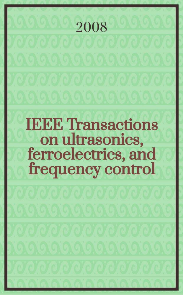 IEEE Transactions on ultrasonics, ferroelectrics, and frequency control : A publ. of the IEEE ultrasonics, ferroelectrics, a. frequency control soc. Vol. 55, № 3