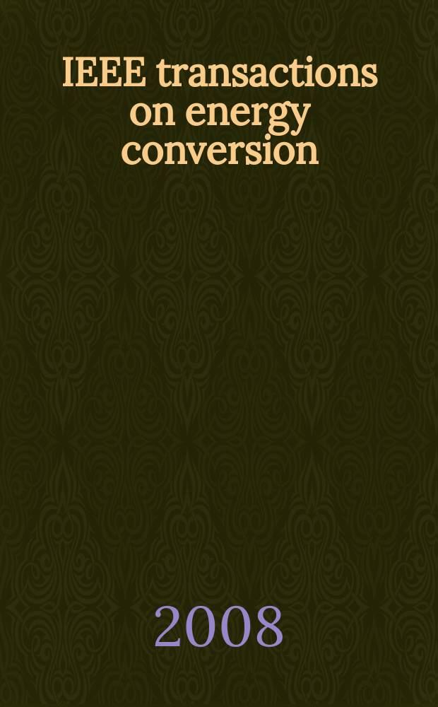 IEEE transactions on energy conversion : A publ. of the IEEE power engineering soc. Vol. 23, № 3