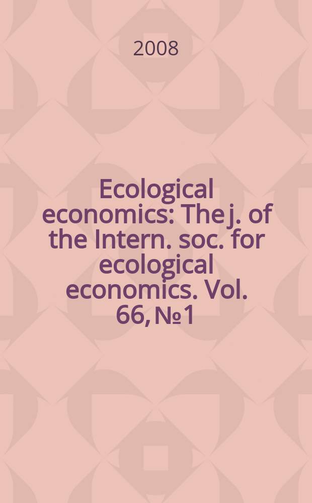 Ecological economics : The j. of the Intern. soc. for ecological economics. Vol. 66, № 1