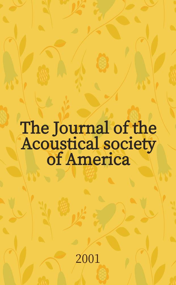 The Journal of the Acoustical society of America : publ. quarterly by the Acoustical soc. of America. Vol.109, №6