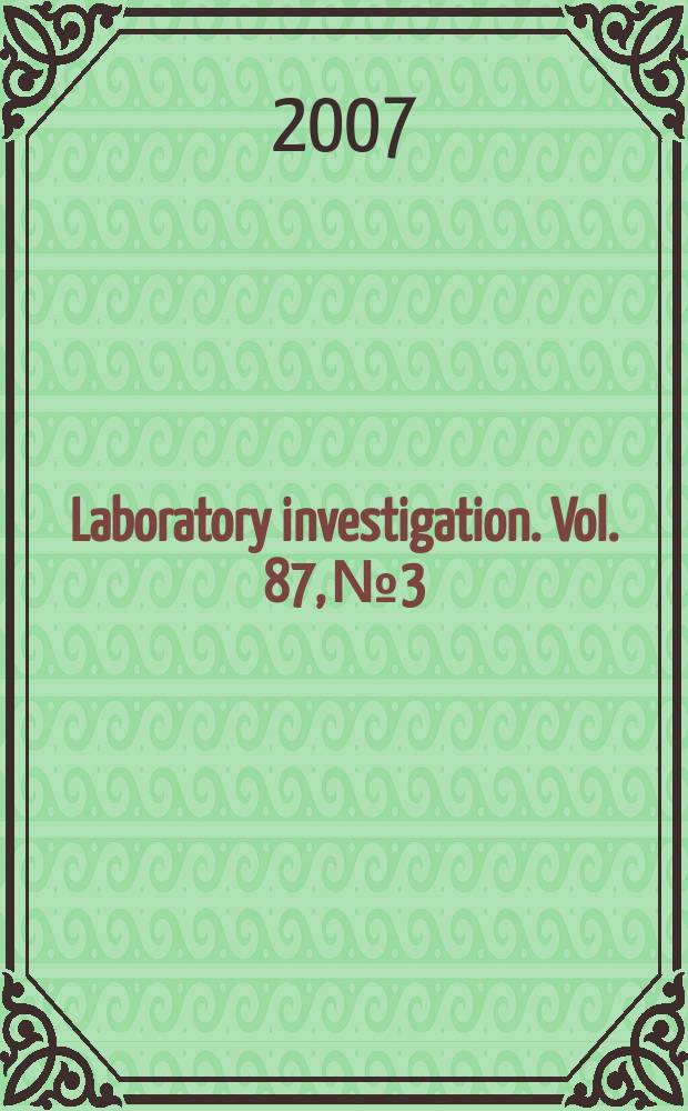 Laboratory investigation. Vol. 87, № 3