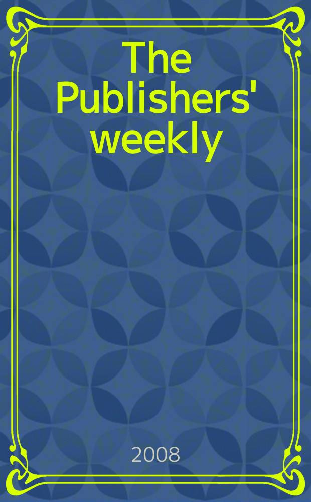 The Publishers' weekly : American book-trade journal With which is incorporated the American literary gazette and Publishers' circular. Vol. 255, № 32