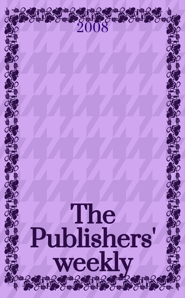 The Publishers' weekly : American book-trade journal With which is incorporated the American literary gazette and Publishers' circular. Vol. 255, № 29