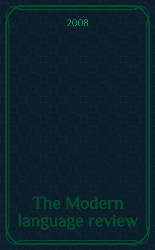 The Modern language review : A quarterly j. devoted to the study of medieval a. modern lit. a. philology. Vol. 103, Pt. 3