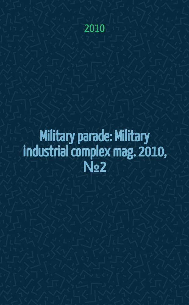 Military parade : Military industrial complex mag. 2010, № 2(98)