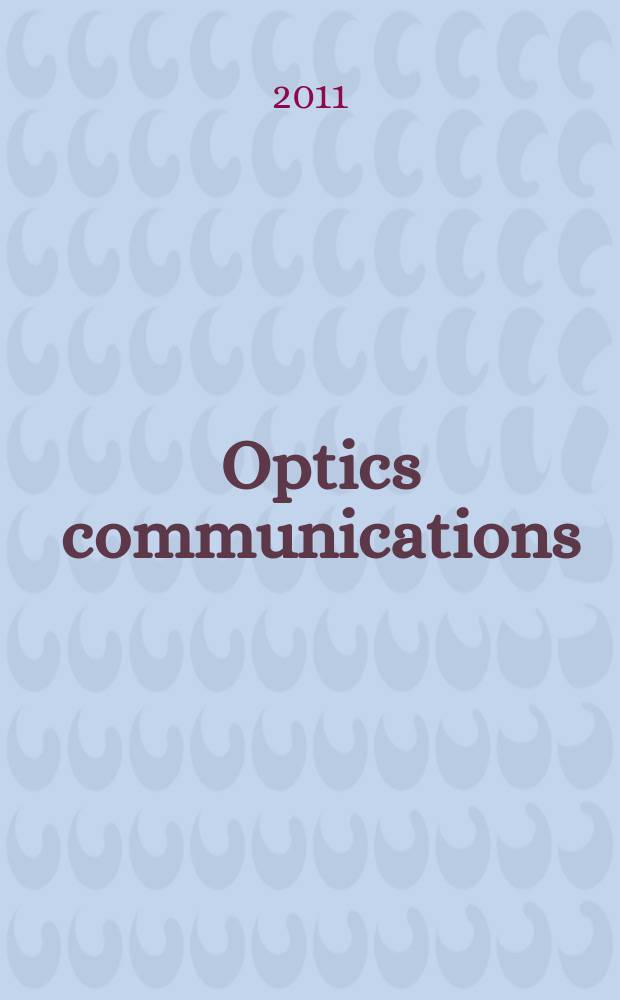 Optics communications : A j. devoted to the rapid publ. of short contributions in the field of optics a. interaction of light with matter. Vol. 284, iss. 4