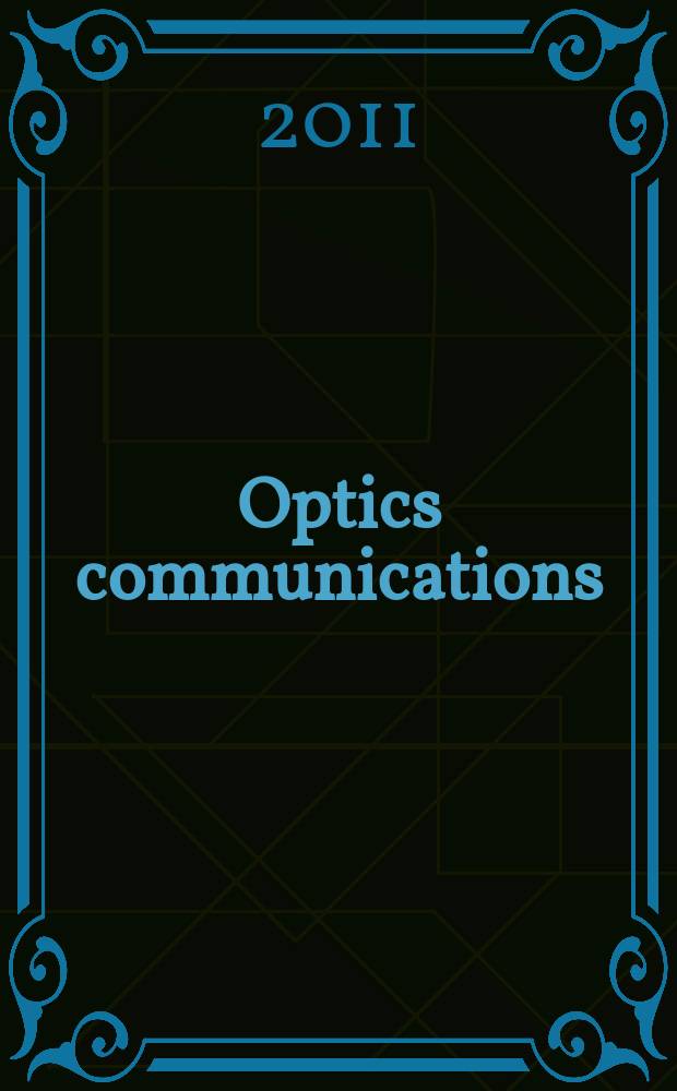 Optics communications : A j. devoted to the rapid publ. of short contributions in the field of optics a. interaction of light with matter. Vol. 284, iss. 3